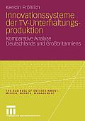 Innovationssysteme Der Tv-Unterhaltungsproduktion: Komparative Analyse Deutschlands Und Gro?britanniens