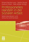 Professionelles Handeln in Der Sozialen Arbeit: Materialanalysen Und Kritische Kommentare