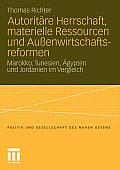 Autorit?re Herrschaft, Materielle Ressourcen Und Au?enwirtschaftsreformen: Marokko, Tunesien, ?gypten Und Jordanien Im Vergleich