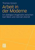 Arbeit Und Subjektwerdung in Der Moderne: Ein Dialogue Imaginaire Zwischen Karl Marx Und Hannah Arendt