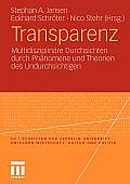 Transparenz: Multidisziplin?re Durchsichten Durch Ph?nomene Und Theorien Des Undurchsichtigen