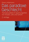 Das Paradoxe Geschlecht: Transsexualit?t Im Spannungsfeld Von K?rper, Leib Und Gef?hl