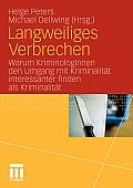 Langweiliges Verbrechen: Warum Kriminologinnen Den Umgang Mit Kriminalit?t Interessanter Finden ALS Kriminalit?t