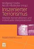 Inszenierter Terrorismus: Mediale Konstruktionen Und Individuelle Interpretationen