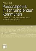 Personalpolitik in Schrumpfenden Kommunen: Ostdeutschland, Westdeutschland Und Polen Im Vergleich