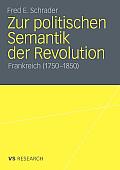 Zur Politischen Semantik Der Revolution: Frankreich (1750-1850)