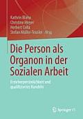 Die Person ALS Organon in Der Sozialen Arbeit: Erzieherpers?nlichkeit Und Qualifiziertes Handeln