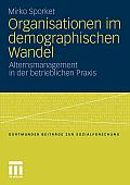 Organisationen Im Demographischen Wandel: Alternsmanagement in Der Betrieblichen PRAXIS