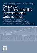 Corporate Social Responsibility in Kommunalen Unternehmen: Wirtschaftliche Bet?tigung Zwischen ?ffentlichem Auftrag Und Gesellschaftlicher Verantwortu