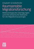 Raumsensible Migrationsforschung: Methodologische ?berlegungen Und Ihre Empirische Relevanz F?r Die Migrationssoziologie