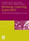 Beratung, Coaching, Supervision: Multidisziplin?re Perspektiven Vernetzt