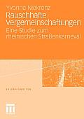 Rauschhafte Vergemeinschaftungen: Eine Studie Zum Rheinischen Stra?enkarneval
