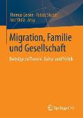 Migration, Familie Und Gesellschaft: Beitr?ge Zu Theorie, Kultur Und Politik