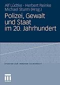 Polizei, Gewalt Und Staat Im 20. Jahrhundert