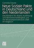 Neue Soziale Pakte in Deutschland Und Den Niederlanden: Das B?ndnis F?r Arbeit, Ausbildung Und Wettbewerbsf?higkeit Und Der Museumpleinakkoord 2004 Im
