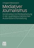 Mediativer Journalismus: Konstruktive Konfliktbearbeitung in Der Qualit?tsjournalistischen Auslandsberichterstattung
