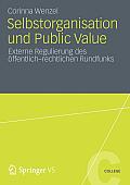 Selbstorganisation Und Public Value: Externe Regulierung Des ?ffentlich-Rechtlichen Rundfunks