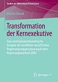 Transformation Der Kernexekutive: Eine Neo-Institutionalistische Analyse Der Regierungsorganisation in Nrw 2005-2010