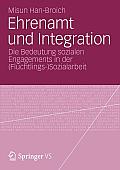 Ehrenamt Und Integration: Die Bedeutung Sozialen Engagements in Der (Fl?chtlings-)Sozialarbeit