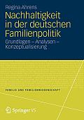 Nachhaltigkeit in Der Deutschen Familienpolitik: Grundlagen - Analysen - Konzeptualisierung