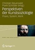 Perspektiven Der Kunstsoziologie: Praxis, System, Werk