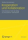 Kooperation Und Kollaboration: Das Kreative Feld ALS Weg Zu Innovativer Teamarbeit