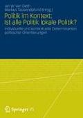Politik Im Kontext: Ist Alle Politik Lokale Politik?: Individuelle Und Kontextuelle Determinanten Politischer Orientierungen
