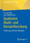 Qualitative Markt- Und Konsumforschung: Einf?hrung Und Praxis-Handbuch