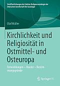 Kirchlichkeit Und Religiosit?t in Ostmittel- Und Osteuropa: Entwicklungen - Muster - Bestimmungsgr?nde