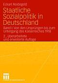 Staatliche Sozialpolitik in Deutschland: Band I: Von Den Urspr?ngen Bis Zum Untergang Des Kaiserreiches 1918