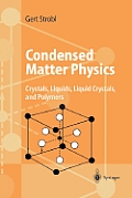Condensed Matter Physics: Crystals, Liquids, Liquid Crystals, and Polymers