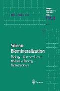 Silicon Biomineralization: Biology -- Biochemistry -- Molecular Biology -- Biotechnology
