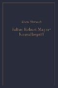 Julius Robert Mayers Kausalbegriff: Seine Geschichtliche Stellung, Auswirkung Und Bedeutung