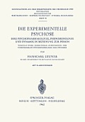 Die Experimentelle Psychose: Ihre Psychopharmakologie, Ph?nomenologie Und Dynamik in Beziehung Zur Person. Versuch Einer Konditonal-Genetischen Und