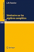Seminaire Sur Les Algebres Completes