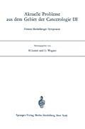 Aktuelle Probleme Aus Dem Gebiet Der Cancerologie III: Drittes Heidelberger Symposion