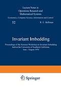 Invariant Imbedding: Proceedings of the Summer Workshop on Invariant Imbedding Held at the University of Southern California, June - August