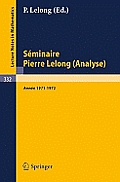 S?minaire Pierre Lelong (Analyse), Ann?e 1971-1972: Institut Henri Poincar? Paris, France