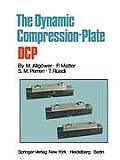 The Dynamic Compression Plate Dcp