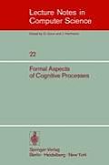 Formal Aspects of Cognitive Processes: Proceedings, Interdisciplinary Conference, Ann Arbor, March 1972