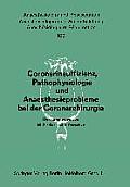 Coronarinsuffizienz, Pathophysiologie Und Anaesthesieprobleme Bei Der Coronarchirurgie: Bericht Des Workshops Am 23. Und 30. Juni 1975 in D?sseldorf/A