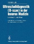 Ultraschalldiagnostik (B-Scan) in Der Inneren Medizin: Lehrbuch Und Atlas