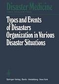 Types and Events of Disasters Organization in Various Disaster Situations: Proceedings of the International Congress on Disaster Medicine, Mainz 1977