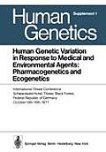 Human Genetic Variation in Response to Medical and Environmental Agents: Pharmacogenetics and Ecogenetics: International Titisee Conference, Schwarzwa