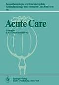 Acute Care: Based on the Proceedings of the Sixth International Symposium on Critical Care Medicine