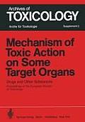 Mechanism of Toxic Action on Some Target Organs: Drugs and Other Substances