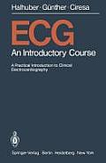 ECG: An Introductory Course a Practical Introduction to Clinical Electrocardiography