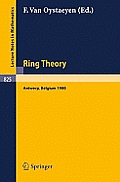 Ring Theory, Antwerp 1980: Proceedings, University of Antwerp, U.I.A., Antwerp, Belgium, May 6-9, 1980