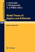 Model Theory of Algebra and Arithmetic: Proceedings of the Conference on Applications of Logic to Algebra and Arithmetic Held at Karpacz, Poland, Sept