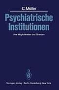Psychiatrische Institutionen: Ihre M?glichkeiten Und Grenzen